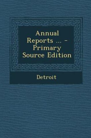 Cover of Annual Reports ... - Primary Source Edition