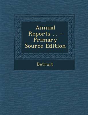 Book cover for Annual Reports ... - Primary Source Edition