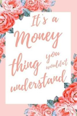 Cover of It's a Money Thing You Wouldn't Understand