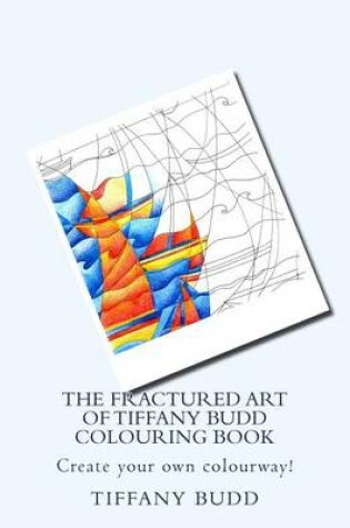 Cover of The Fractured Art of Tiffany Budd Colouring Book