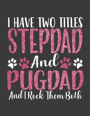 Book cover for I have Two Titles StepDad and PugDad