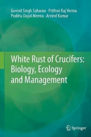 Cover of White Rust of Crucifers: Biology, Ecology and Management