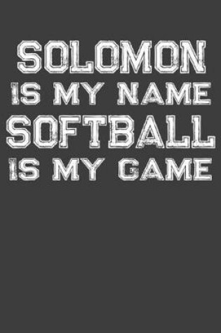 Cover of Solomon Is My Name Softball Is My Game