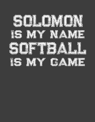 Book cover for Solomon Is My Name Softball Is My Game