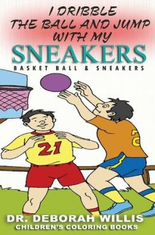 Cover of I Dribble The Ball And Jump With My Sneakers