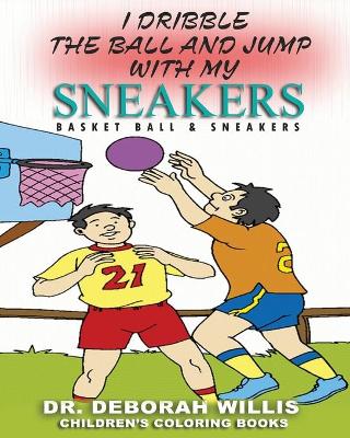 Book cover for I Dribble The Ball And Jump With My Sneakers