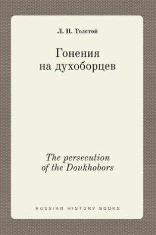 Cover of The persecution of the Doukhobors