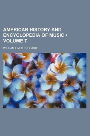 Cover of American History and Encyclopedia of Music (Volume 7)