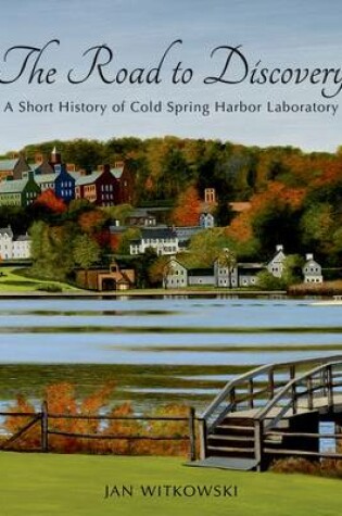 Cover of The Road to Discovery: A Short History of Cold Spring Harbor Laboratory