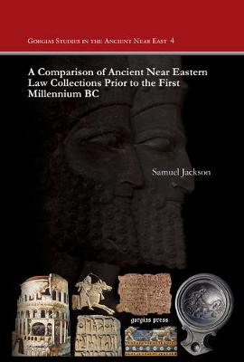 Book cover for A Comparison of Ancient Near Eastern Law Collections Prior to the First Millennium BC