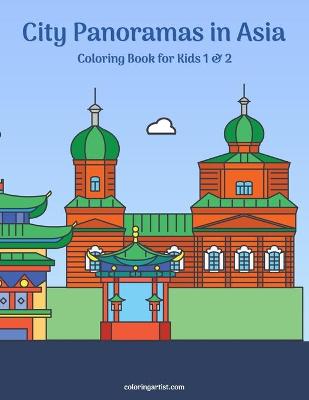 Book cover for City Panoramas in Asia Coloring Book for Kids 1 & 2