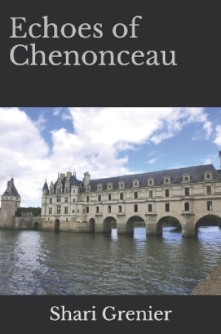 Cover of Echoes of Chenonceau