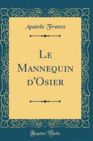 Cover of Le Mannequin d'Osier (Classic Reprint)