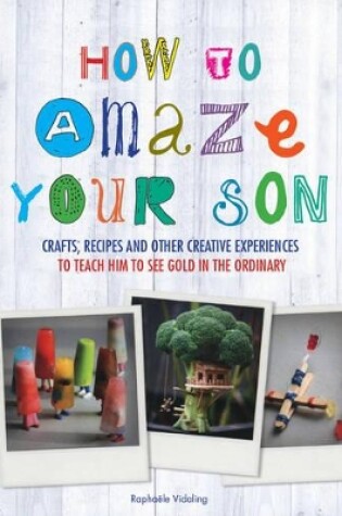 Cover of How to Amaze Your Son