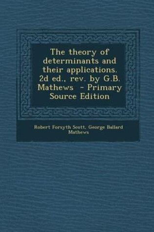 Cover of The Theory of Determinants and Their Applications. 2D Ed., REV. by G.B. Mathews - Primary Source Edition