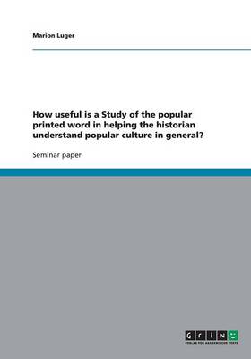 Book cover for How useful is a Study of the popular printed word in helping the historian understand popular culture in general?