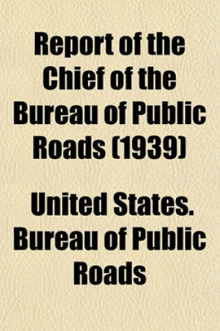 Cover of Report of the Chief of the Bureau of Public Roads (1939)