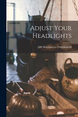 Cover of Adjust Your Headlights; NBS Miscellaneous Publication 68