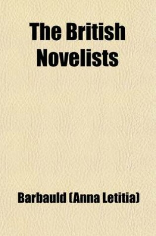 Cover of The British Novelists Volume 21, PT. 3; With an Essay, and Prefaces, Biographical and Critical