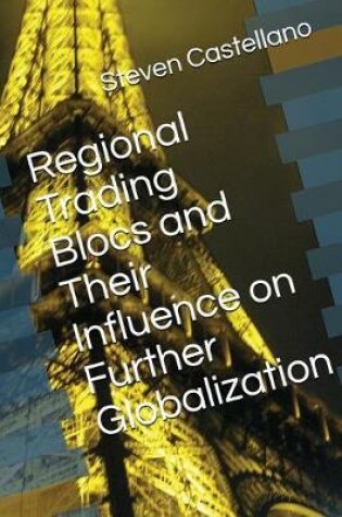 Cover of Regional Trading Blocs and Their Influence on Further Globalization