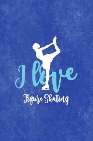 Cover of I Love Figure Skating