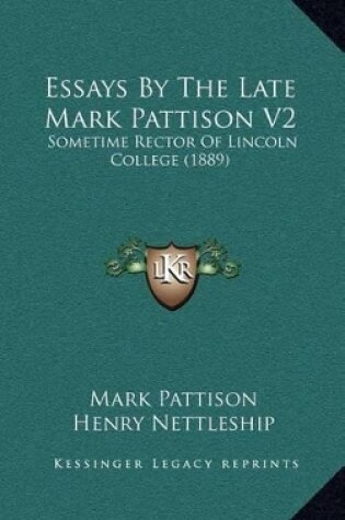 Cover of Essays by the Late Mark Pattison V2