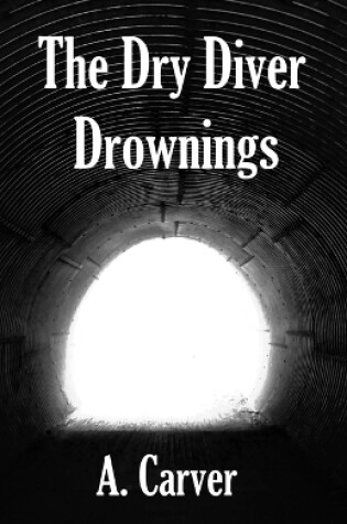 Cover of The Dry Diver Drownings