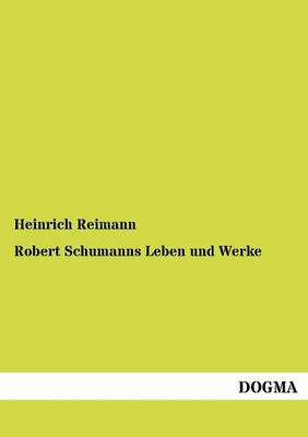 Cover of Robert Schumanns Leben und Werke