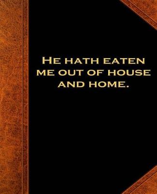 Cover of Shakespeare Quote Eaten Out House Home School Composition Book 130 Pages