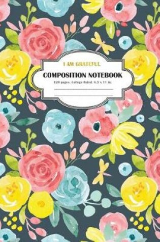 Cover of Composition Notebook I am Grateful