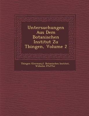 Book cover for Untersuchungen Aus Dem Botanischen Institut Zu T Bingen, Volume 2