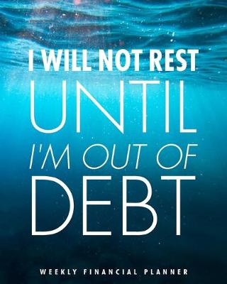 Book cover for I will not rest until I'm out of debt. Weekly Financial Planner