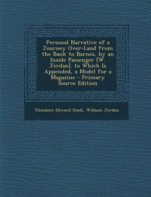 Book cover for Personal Narrative of a Journey Over-Land from the Bank to Barnes, by an Inside Passenger [W. Jerdan]. to Which Is Appended, a Model for a Magazine