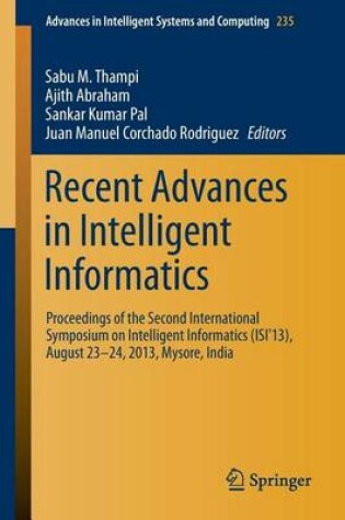 Cover of Recent Advances in Intelligent Informatics: Proceedings of the Second International Symposium on Intelligent Informatics (Isi'13), August 23-24 2013, Mysore, India