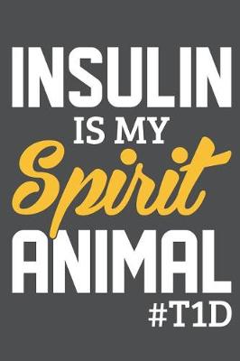 Book cover for Insulin Is My Spirit Animal #T1D