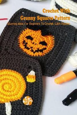 Book cover for Crochet With Granny Squares Pattern