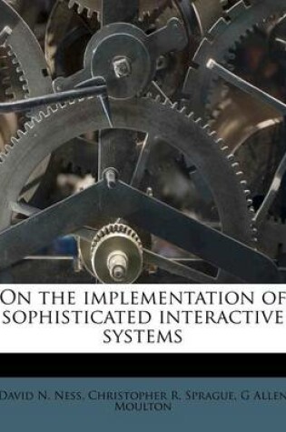 Cover of On the Implementation of Sophisticated Interactive Systems