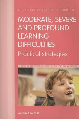 Book cover for The Effective Teacher's Guide to Moderate, Severe and Profound Learning Difficulties