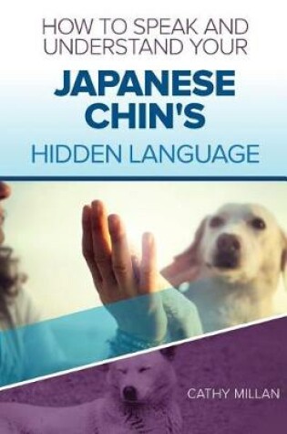 Cover of How to Speak and Understand Your Japanese Chin's Hidden Language