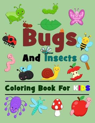 Cover of Bugs And Insects Coloring Book For Kids