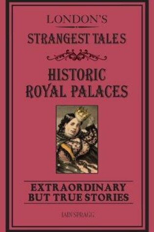 Cover of London's Strangest Tales: Historic Royal Palaces