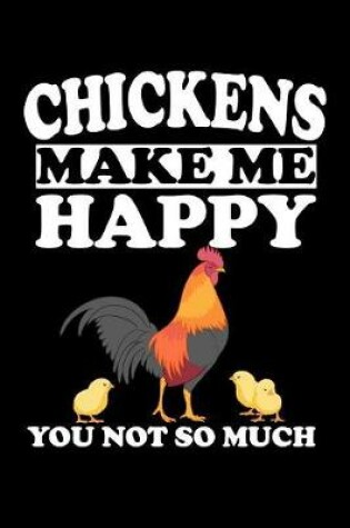 Cover of Chickens Make Me Happy You Not So Much