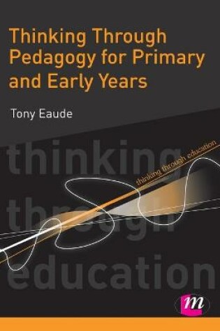 Cover of Thinking Through Pedagogy for Primary and Early Years
