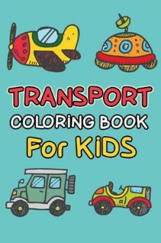 Cover of Transport Coloring Book for Kids