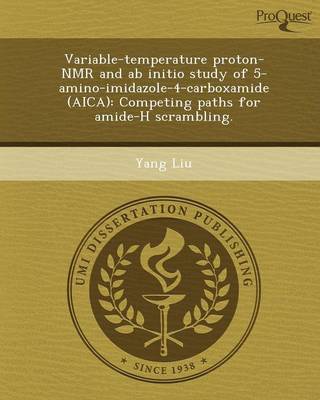 Book cover for Variable-Temperature Proton-NMR and AB Initio Study of 5-Amino-Imidazole-4-Carboxamide (Aica): Competing Paths for Amide-H Scrambling