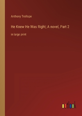 Book cover for He Knew He Was Right; A novel, Part 2