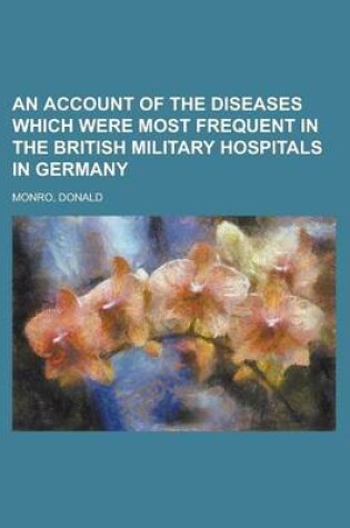 Cover of An Account of the Diseases Which Were Most Frequent in the British Military Hospitals in Germany