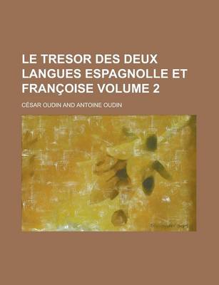 Book cover for Le Tresor Des Deux Langues Espagnolle Et Francoise Volume 2