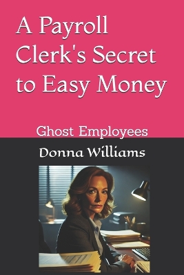 Cover of A Payroll Clerk's Secret to Easy Money