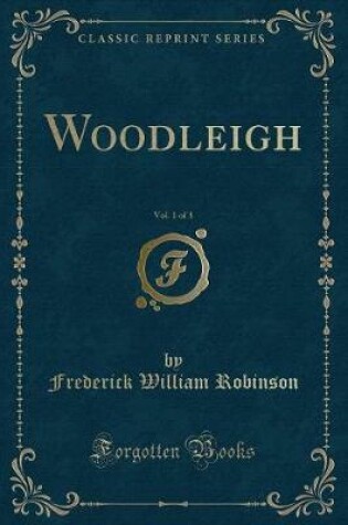 Cover of Woodleigh, Vol. 1 of 3 (Classic Reprint)